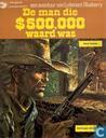 De man die $500.000 waard was