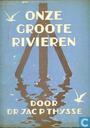 Onze groote rivieren
