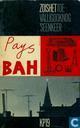Pays Bah - Zoishettoevalligooknogeenseenkeer