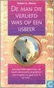 De man die verliefd was op een ijsbeer