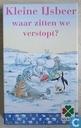 Kleine IJbeer Waar zitten we verstopt ?