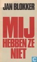 Mij hebben ze niet