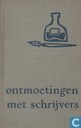 Ontmoetingen met schrijvers - figuren der oude en midden-generatie