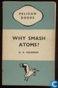 Why smash at atoms