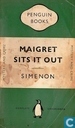 Maigret sits it out