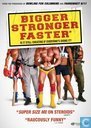 Bigger Stronger Faster*