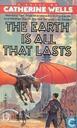 The Earth is all that lasts