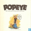 Popeye, est c'qu'il est et voila tout c'qu'il est