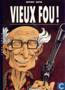 Vieux fou!