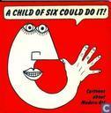 A child of six could do it!