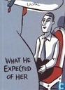 What he expected of her