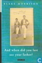 And when did you last see your father?