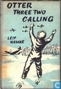 Otter three two calling
