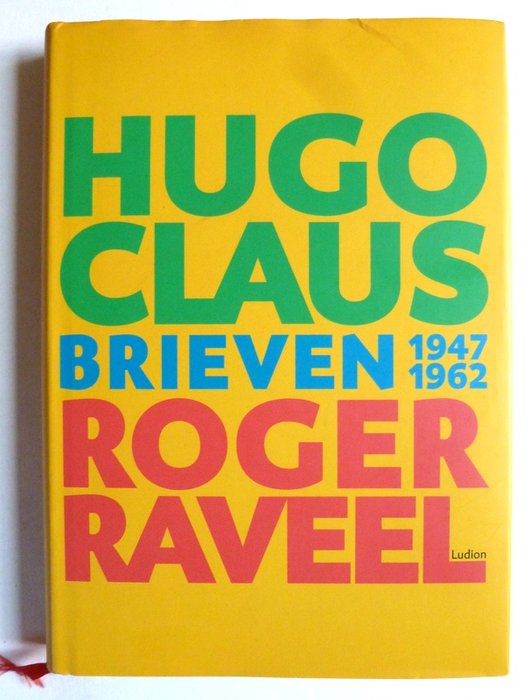 Briefwisseling; Hugo Claus & Roger Raveel - Brieven 1947-1962 - 2007