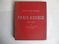 Paris assiégé 1870-1871 parJules Claretie, récits de guerre.  France. Original book 1871