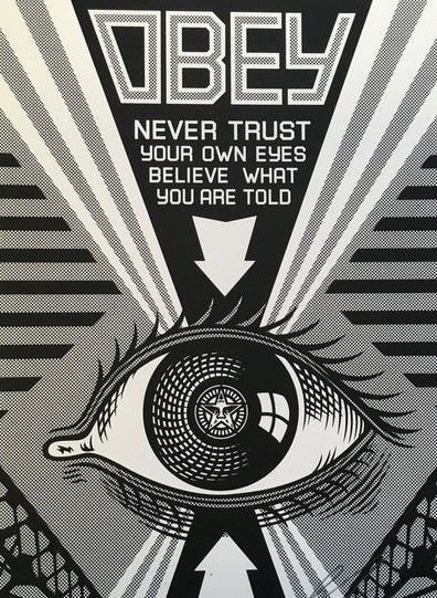 Shepard Fairey (OBEY) - Never Trust Your Own Eyes Believe What You Are Told