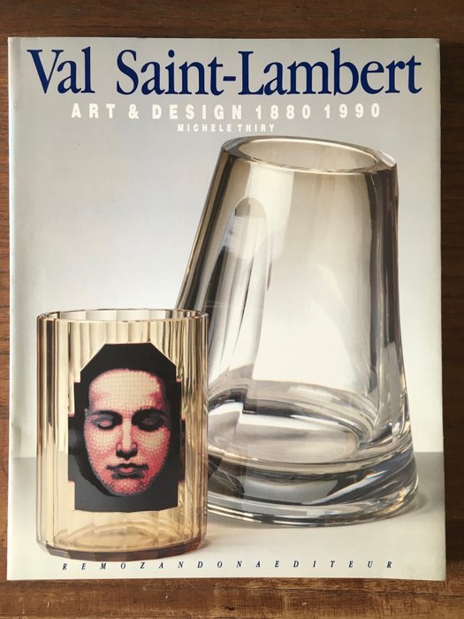 Michel Thiry - Val Saint-Lambert Art & Design 1880-1990 Exhibition catalogue in 3 languages