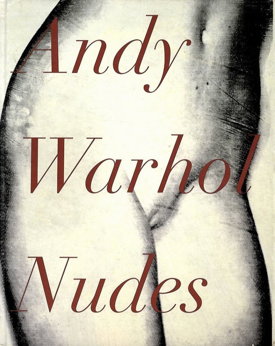 Andy Warhol, Linda Nochlin - Andy Warhol Nudes - Woodstock, The Overlook Pr...