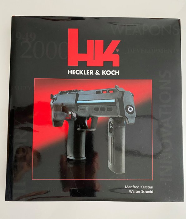 Manfred Kersten and Walther Schimd - HK - Heckler and Koch History Book - 2001
