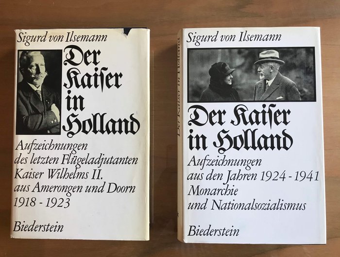Ilsemann, Sigurd von - Der Kaiser in Holland, Aufzeichnungen des letzten Flügeladjutanten Kaiser Wilhelm II.  - 1967/1968