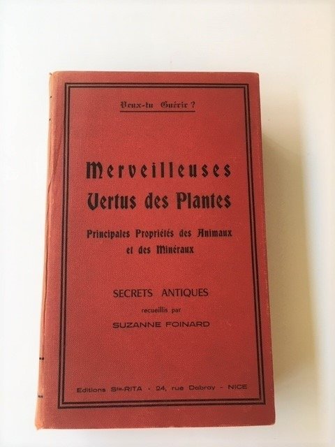 Foinard, Suzanne - Merveilleuses Vertus des Plantes. Principales Propriétés des Animaux et des Minéraux. Secrets Antiqu - 1951