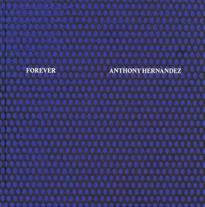 Anthony Hernandez - Forever - 2017