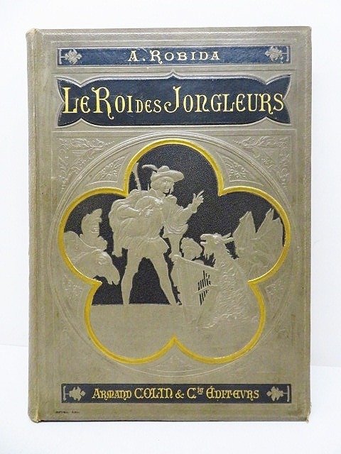 Robida - Le Roi des Jongleurs - 1898