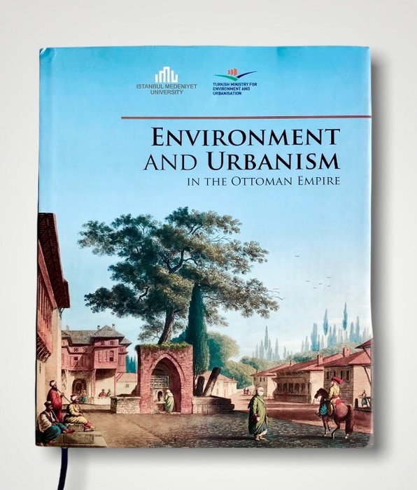 Yılmaz Fehmi - Environment and Urbanism in the Ottoman Empire - 2016