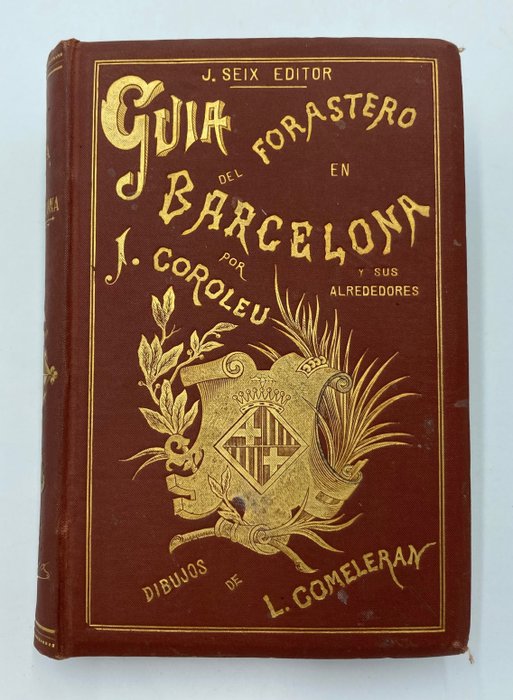 José Coroleu - Barcelona y sus alrededores. Guía histórica, descriptiva y estadística del forastero - 1887