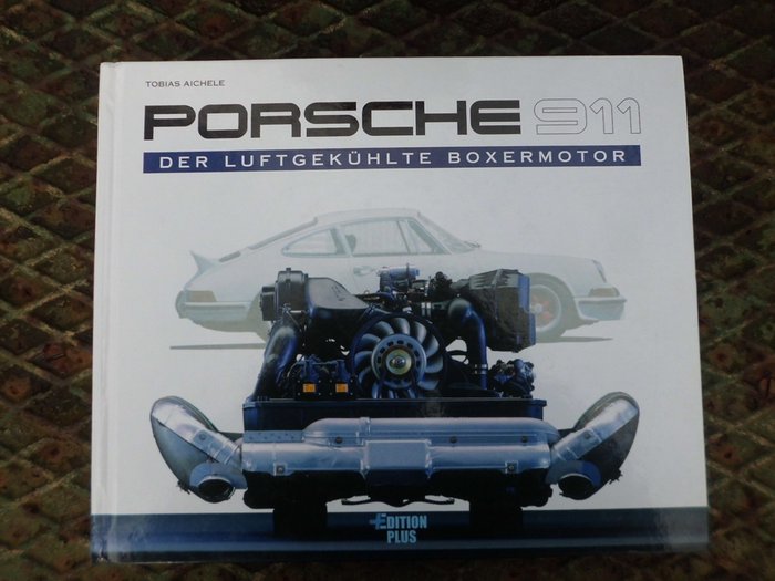 Tobias Aichele - Porsche 911, der Luftgekühlte Boxermotor. Erstausgabe 1997 - 1997