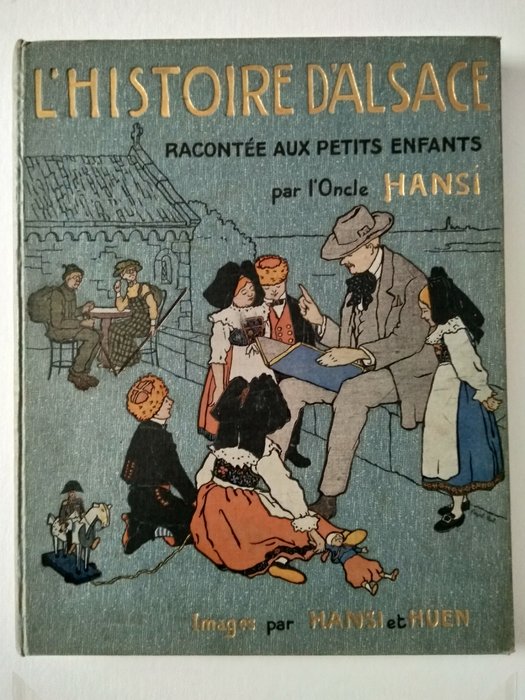 Hansi [Jean-Jacques Waltz] - L'Histoire d'Alsace racontée aux petits enfants - 1912
