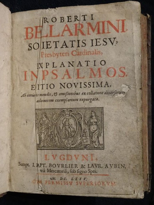 Roberto Francesco Romolo Bellarmino - Roberti Bellarmini, Societatis jesu, Presbyteri Cardinalis, Explanatio in Psalmos. Editio Novissima - 1675