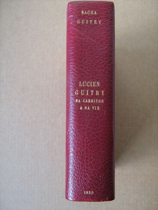 Signé; Sacha Guitry - Lucien Guitry. Sa carrière et sa vie, racontées par Sacha Guitry - 1930