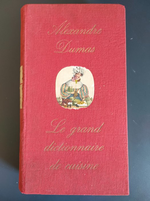 Alexandre Dumas - Le Grand Dictionnaire de cuisine - 1958