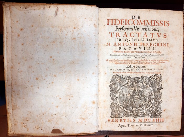 M. Antonii Peregrini - De Fideicommissis .... Tractatus.... - 1614