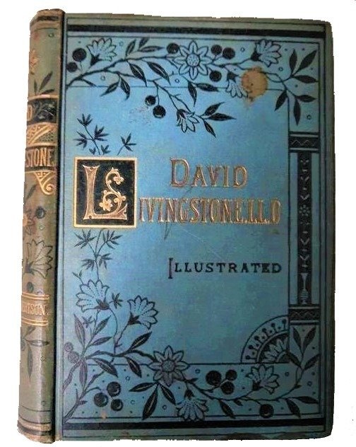 J.S. Robertson - The Life of David Livingstone, LL.D. The Great Missionary Explorer - 1884