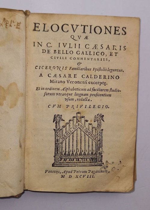 Cesare Mirani Calderino - Elocutiones Quae In C. Iulii Caesaris De Bello Gallico Et Civili Commentariis & Ciceronis... - 1598