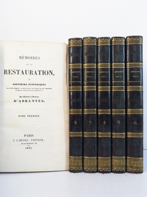 Duchesse d'Abrantes - Mémoires sur la Restauration ou Souvenirs Historiques sur cette époque la Révolution de Juillet - 1835
