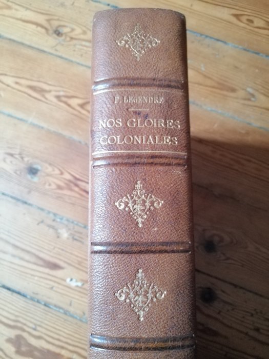P. Legendre - Nos gloires coloniales - 1900