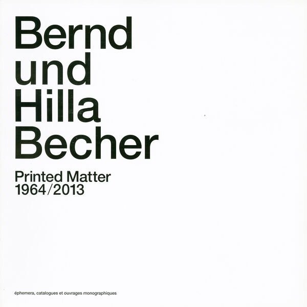 Bernd und Hilla Becher - Printed Matter [1964-2013] - 2013