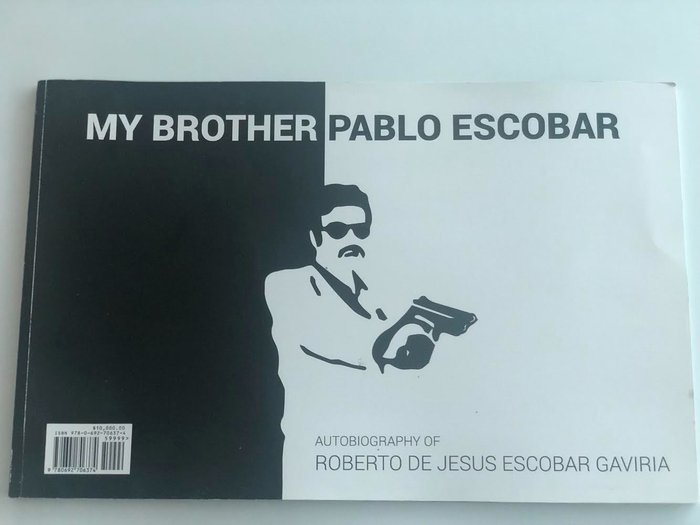 Signed; Roberto De Jesus Escobar Gaviria - My brother Pablo Escobar - 2016