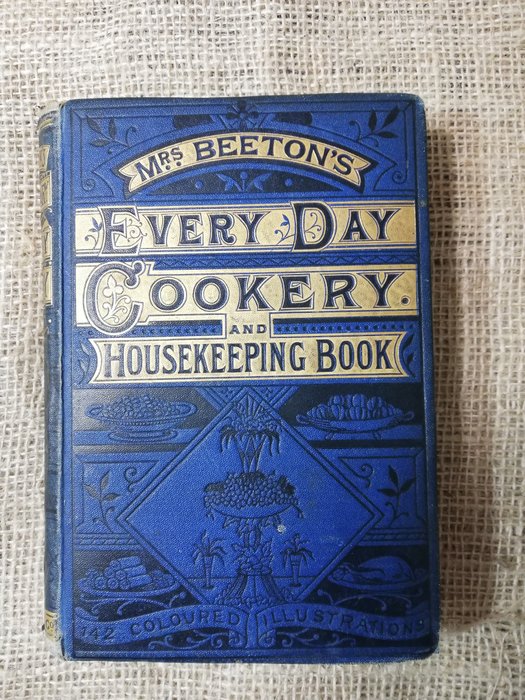 Mrs Beeton - Beeton's every-day cookery and housekeeping book [ the dictionary of cookery ] - 1890