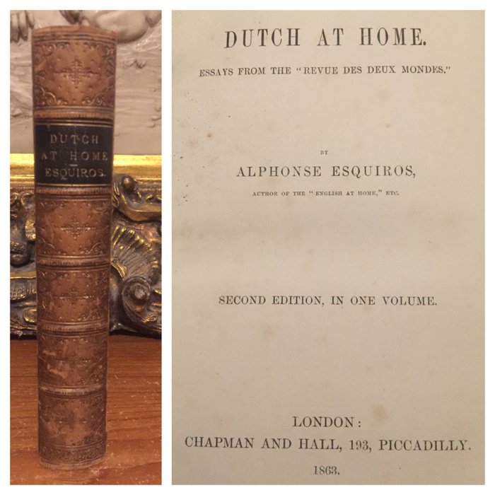 Alphonse Esquiros - The Dutch at Home. Essays from the " Revue Des Deux Mondes. Volume 1-2 - 1863
