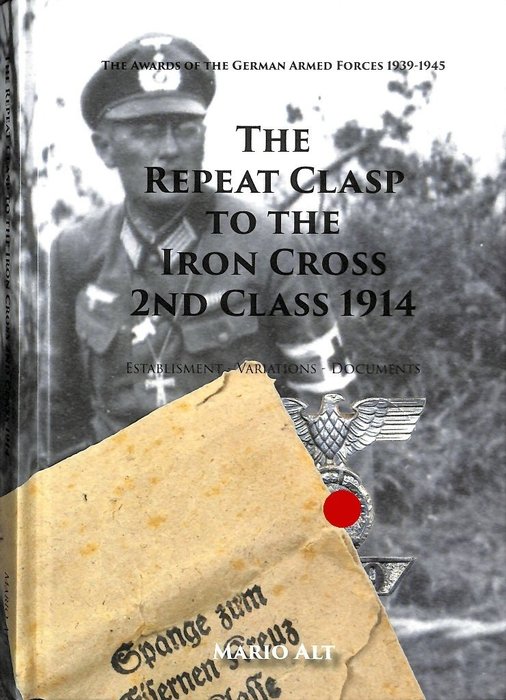Germania - The Repeat Clasp to the Iron Cross 2nd class 1914 - (Mario Alt) Wehrmacht edizione inglese - Libro, Varianti/Miniature/Decorazioni - 2020