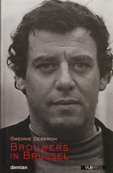 Jeroen Brouwers / Debergh, Gwennie / Vervaeck, Bart - Brouwers in Brussel 1964-1976 - 2000