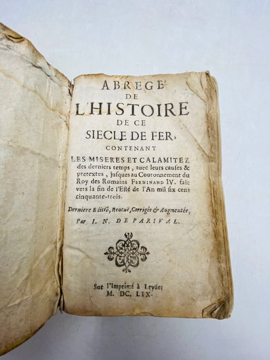 Jean-Nicolas de Parival - Abrégé de L'Histoire de ce siècle de fer.Contenant les misères et calamitez des derniers temps - 1659