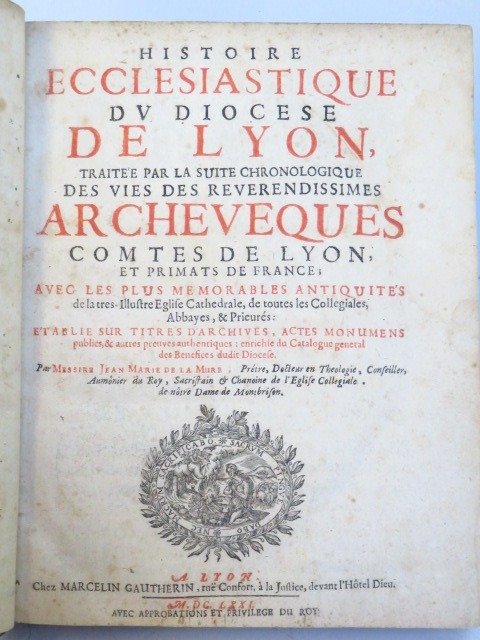 Jean Marie de La Mure - Histoire ecclésiastique du diocèse de Lyon... vies des Archeveques.. Antiquités & Monuments - 1671