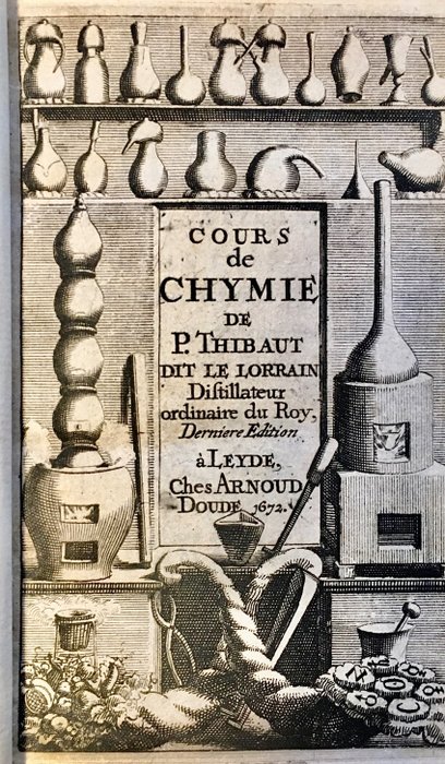 Thibaut (P.) dit Le Lorrain - Cours de Chymie. - 1672