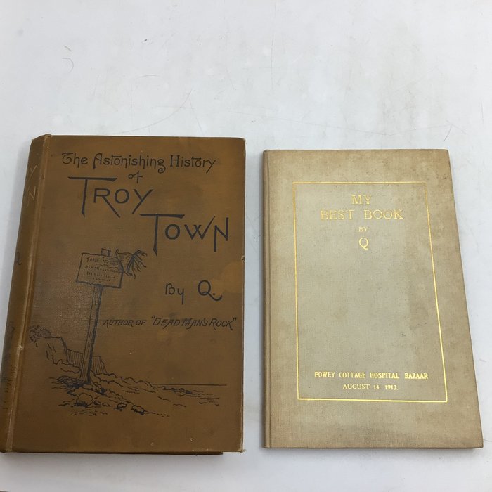 Q (Arthur Quiller Couch) - My Best Book (signed limited edition) + The Astonishing History of Troy Town - 1888/1912