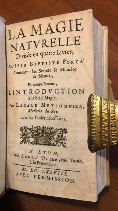 I. Baptiste Porta,  L.Meyssonnier - La Magie naturelle, divisée en quatre livres, contenant les secrets & miracles de la nature.. - 1678